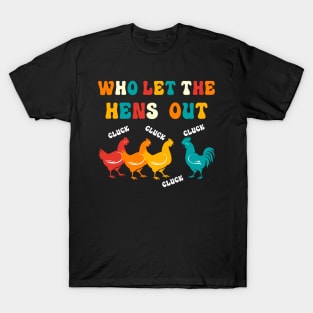 Who Let the Hens Out Farm Chicken Gifts Country Chicken T-Shirt